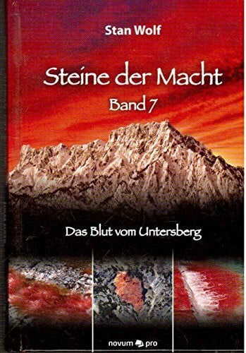 Wolf, Stan Steine der Macht - Band 7: Das Blut vom Untersberg