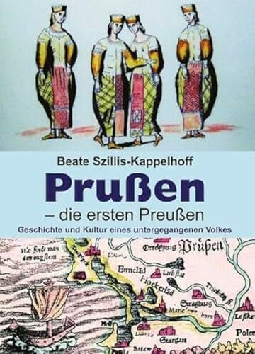 Szillis-Kappelhoff, Beate Prußen - die ersten Preußen: Geschichte und Kultur eines untergegangenen Volkes