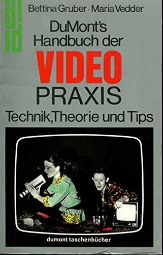 Vedder, Maria DuMont's Handbuch der Video Praxis: Technik, Theorie, Tips (DUMONT Taschenbücher)