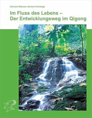 Herwegh, Norbert Im Fluss des Lebens - Der Entwicklungsweg im Qigong