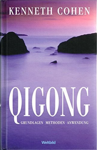 Cohen, Kenneth Qigong: Grundlagen, Methoden, Anwendung