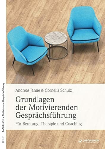 Schulz, Cornelia Grundlagen der Motivierenden Gesprächsführung: Für Beratung, Therapie und Coaching