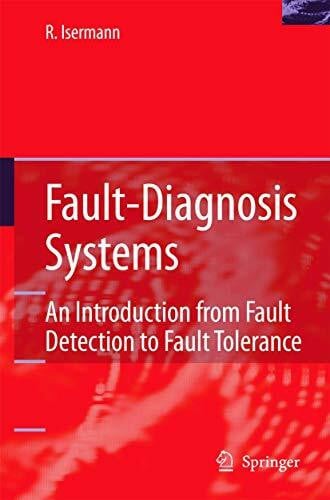 Isermann, Rolf Fault-Diagnosis Systems: An Introduction from Fault Detection to Fault Tolerance
