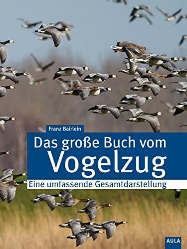Bairlein, Franz Das große Buch vom Vogelzug: Eine umfassende Gesamtdarstellung
