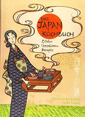 Tian Tang Das Japan-Kochbuch: Bilder, Rezepte, Geschichten (Illustrierte Länderküchen / Bilder. Geschichten. Rezepte)