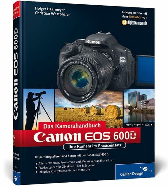 Haarmeyer, Holger Canon EOS 600D. Das Kamerahandbuch: Ihre Kamera im Praxiseinsatz (Galileo Design)