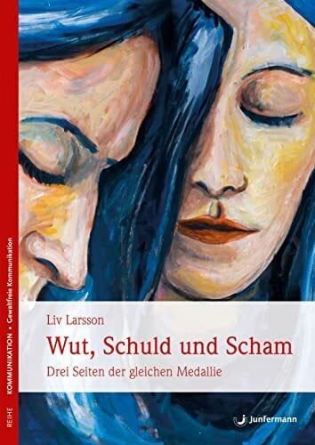 Henke, Judith Momo Wut, Schuld & Scham: Drei Seiten der gleichen Medaille