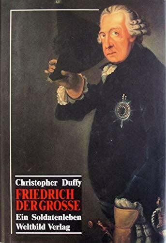 Duffy, Christopher Friedrich der Grosse: Ein Soldatenleben