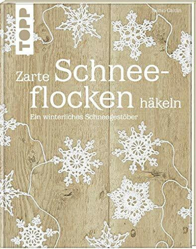 Sainio, Caitlin Zarte Schneeflocken häkeln: Ein winterliches Schneegestöber