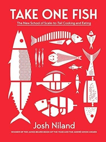 Niland, Josh Take One Fish: The New School of Scale-to-Tail Cooking and Eating
