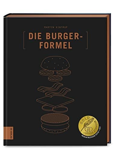 Kintrup, Martin Die Burger-Formel: 70 Burger + 60 Extras = genialer Geschmack