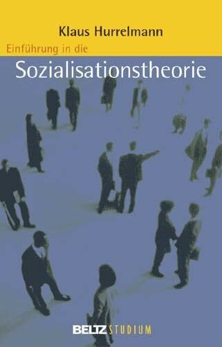 Hurrelmann, Klaus Einführung in die Sozialisationstheorie (Beltz Studium)