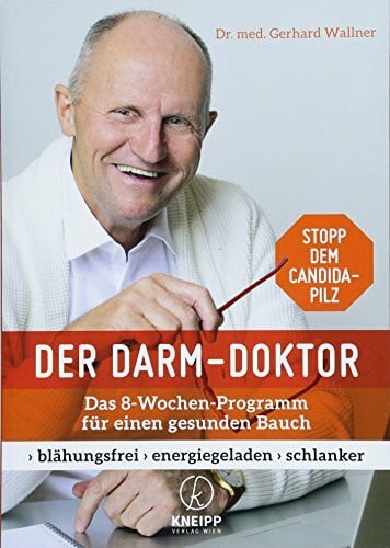 Dr. med. Gerhard Wallner Der Darm-Doktor: Das 8 Wochen Programm für einen gesunden Bauch