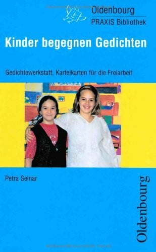 Selnar, Petra Kinder begegnen Gedichten: Gedichtewerkstatt, Karteikarten für die Freiarbeit, Anregungen für Spiele und Projekte
