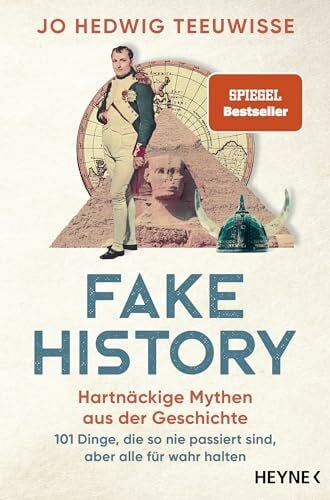 Pannowitsch, Ralf Fake History – Hartnäckige Mythen aus der Geschichte: 101 Dinge, die so nie passiert sind, aber alle für wahr halten - Der SPIEGEL-Bestseller von The Fake History Hunter