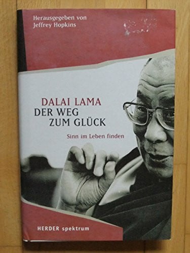 Tröndle, Johannes Der Weg zum Glück: Sinn im Leben finden: Sinn im Leben finden. Hrsg. v. Jeffrey Hopkins