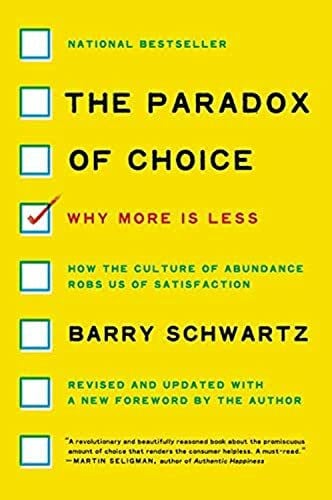 Schwartz, Barry The Paradox of Choice: Why More Is Less, Revised Edition – How to Escape Decision Fatigue and Boost Satisfaction with Behavioral Science