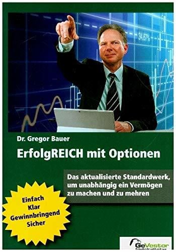 Bauer, Georg ErfolgREICH mit Optionen: Das aktualisierte Standardwerk, um unabhängig ein Vermögen zu machen und zu mehren