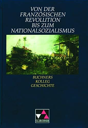 Schell, Reiner Buchners Kolleg Geschichte, Von der Französischen Revolution bis zum Nationalsozialismus