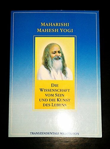 Maharishi Mahesh Yogi, Maharishi Mahesh Die Wissenschaft vom Sein und die Kunst des Lebens: Transzendentale Meditation (TM)
