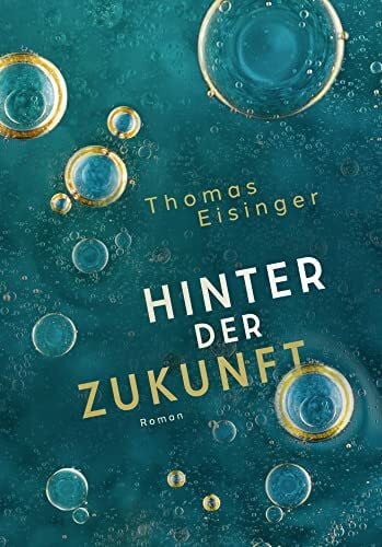 Thomas Eisinger Hinter der Zukunft