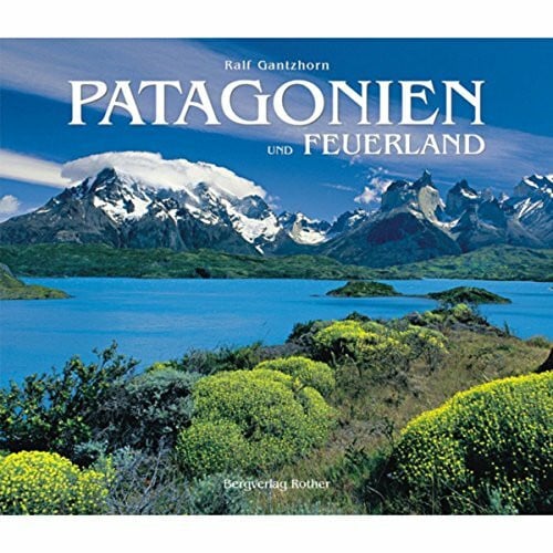 Gantzhorn, Ralf Patagonien: und Feuerland (Bildband)
