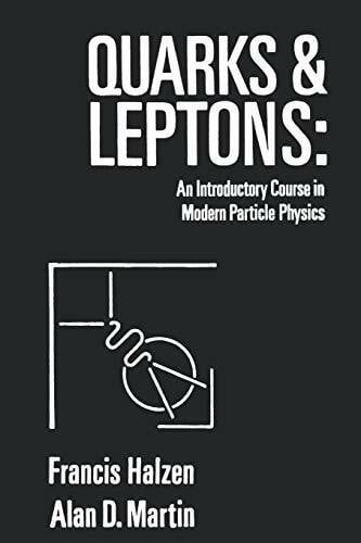 Halzen, Francis Quarks and Leptones: An Introductory Course in Modern Particle Physics