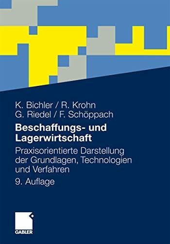 Bichler, Klaus Beschaffungs- und Lagerwirtschaft: Praxisorientierte Darstellung der Grundlagen, Technologien und Verfahren (German Edition), 9. Auflage