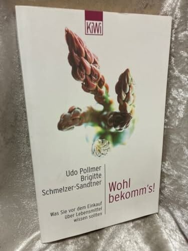 Schmelzer-Sandtner, Brigitte Wohl bekomm's!: Was Sie vor dem Einkauf über Lebensmittel wissen sollten