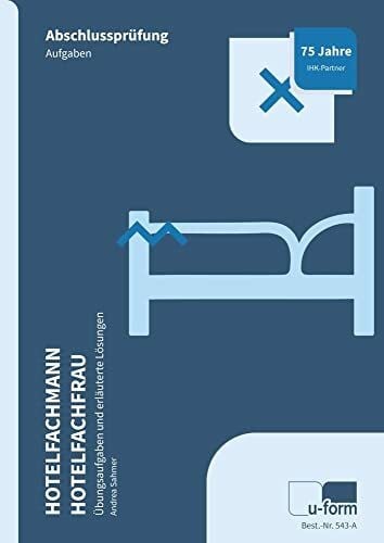 Andrea Sahmer Hotelfachmann / Hotelfachfrau. Prüfungstrainer Abschlussprüfung. Übungsaufgaben und erläuterte Lösungen.
