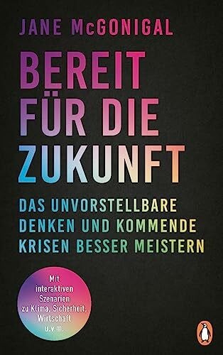 Neubauer, Jürgen Bereit für die Zukunft: Das Unvorstellbare denken und kommende Krisen besser meistern - Mit interaktiven Szenarien zu Klima, Sicherheit, Wirtschaft u.v.m.