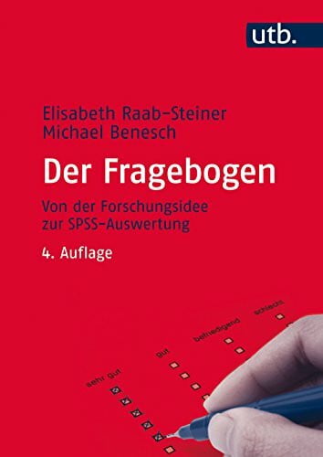 Steiner, Elisabeth Der Fragebogen: Von der Forschungsidee zur SPSS-Auswertung