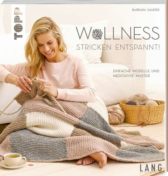 Sander, Barbara Wollness – Stricken entspannt!: Einfache Modelle und meditative Muster