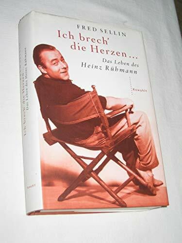 Sellin, Fred Ich brech' die Herzen . . .: Das Leben des Heinz Rühmann