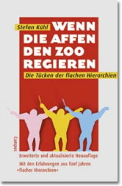 Kühl, Stefan Wenn die Affen den Zoo regieren: Die Tücken der flachen Hierarchien