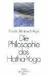 Veda Bharati (Swami) Die Philosophie des Hatha Yoga
