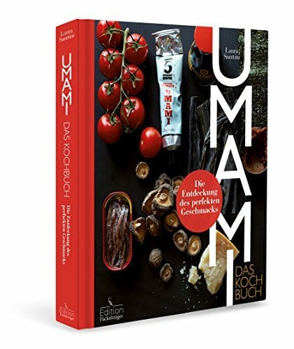 Santtini, Laura Umami: Das Kochbuch - Die Entdeckung des perfekten Geschmacks