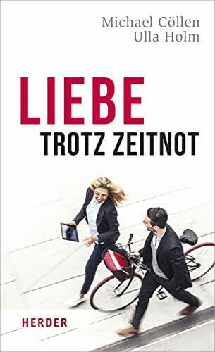 Cöllen, Michael Liebe trotz Zeitnot: Brennpunkte einer Paarkultur