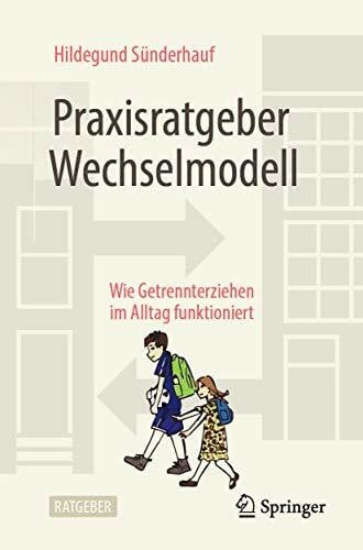 Kravets, Katharina Praxisratgeber Wechselmodell: Wie Getrennterziehen im Alltag funktioniert