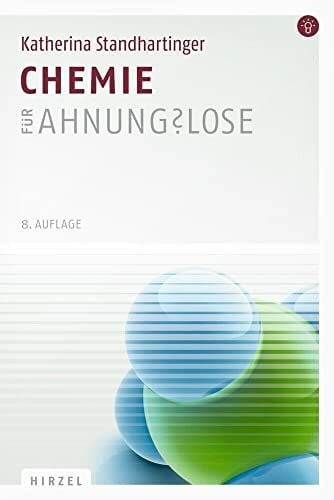 Katherina Standhartinger Chemie für Ahnungslose: Eine Einstiegshilfe für Studierende