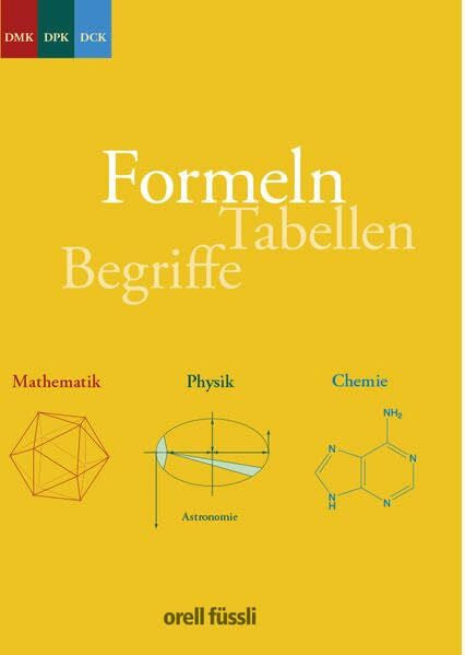 DCK Formeln, Tabellen, Begriffe: Mathematik - Physik - Chemie