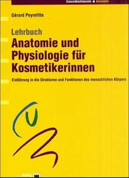 Herrmann, Michael Kosmetik-Buch: Lehrbuch Anatomie und Physiologie für Kosmetikerinnen. Einführung in die Strukturen und Funktionen des menschlichen Körpers