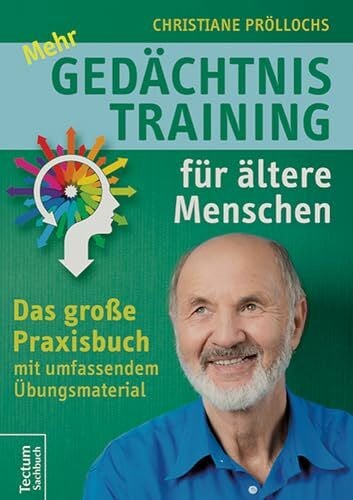 Pröllochs, Christiane Mehr Gedächtnistraining für ältere Menschen: Das große Praxisbuch mit umfangreichem Übungsmaterial