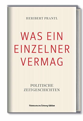 Dr. Prantl, Heribert WAS EIN EINZELNER VERMAG: Politische Zeitgeschichten