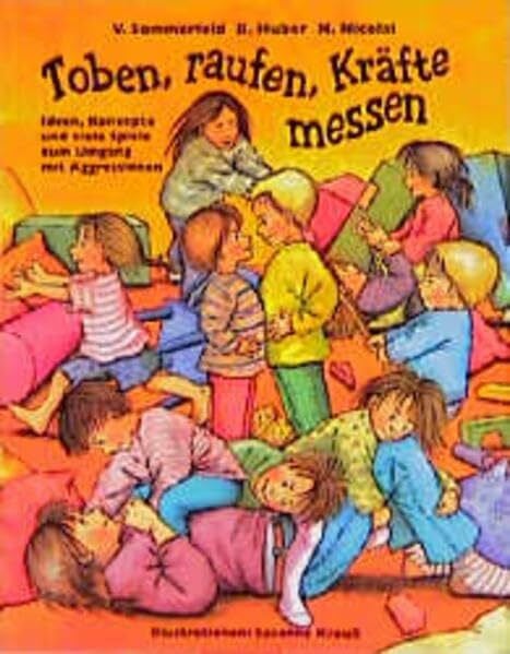 Nicolai, Heidi Toben, raufen, Kräfte messen: Ideen, Konzepte und viele Spiele zum Umgang mit Aggressionen (Praxisbücher für den pädagogischen Alltag)