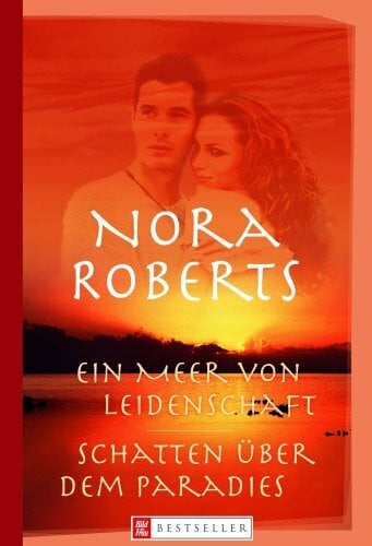 Roberts, Nora Ein Meer von Leidenschaft /Schatten über dem Paradies