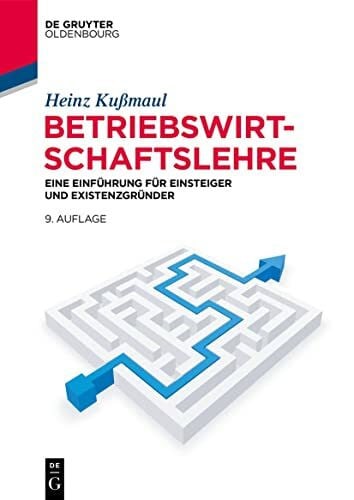 Kußmaul, Heinz Betriebswirtschaftslehre: Eine Einführung für Einsteiger und Existenzgründer (Lehr- und Handbücher der Betriebswirtschaftslehre)