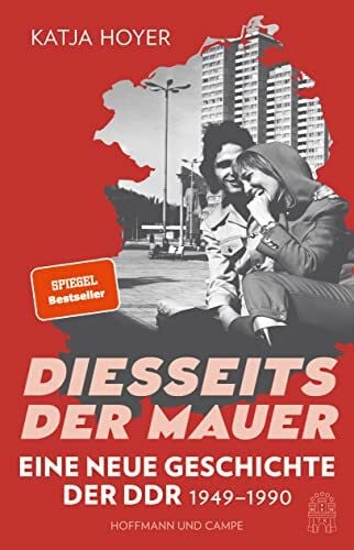 Hoyer, Katja Diesseits der Mauer: Eine neue Geschichte der DDR 1949-1990 | Der große SPIEGEL-Bestseller