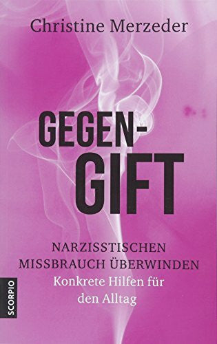 Merzeder, Dr. phil. Christine Gegengift: Narzisstischen Missbrauch überwinden und heilen
