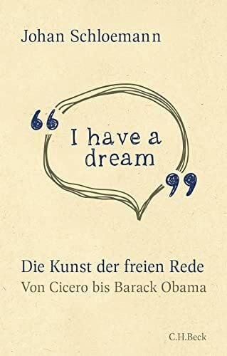 Schloemann, Johan 'I have a dream': Die Kunst der freien Rede
